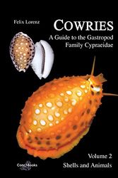 Cover Art for 9783939767886, Cowries - A Guide to the Gastropod Family Cypraeidae. Volume 2: Shells and Animals by Felix Lorenz