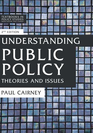 Cover Art for 9781137545190, Understanding Public Policy: Theories and Issues (Textbooks in Policy Studies) by Paul Cairney