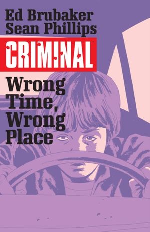 Cover Art for 9781632158772, Criminal Volume 7: Wrong Place, Wrong Time by Ed Brubaker