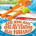 Cover Art for B06Y1NJWYG, Ahi ahi ahi, che avventura alle Hawaii! (Italian Edition) by Geronimo Stilton
