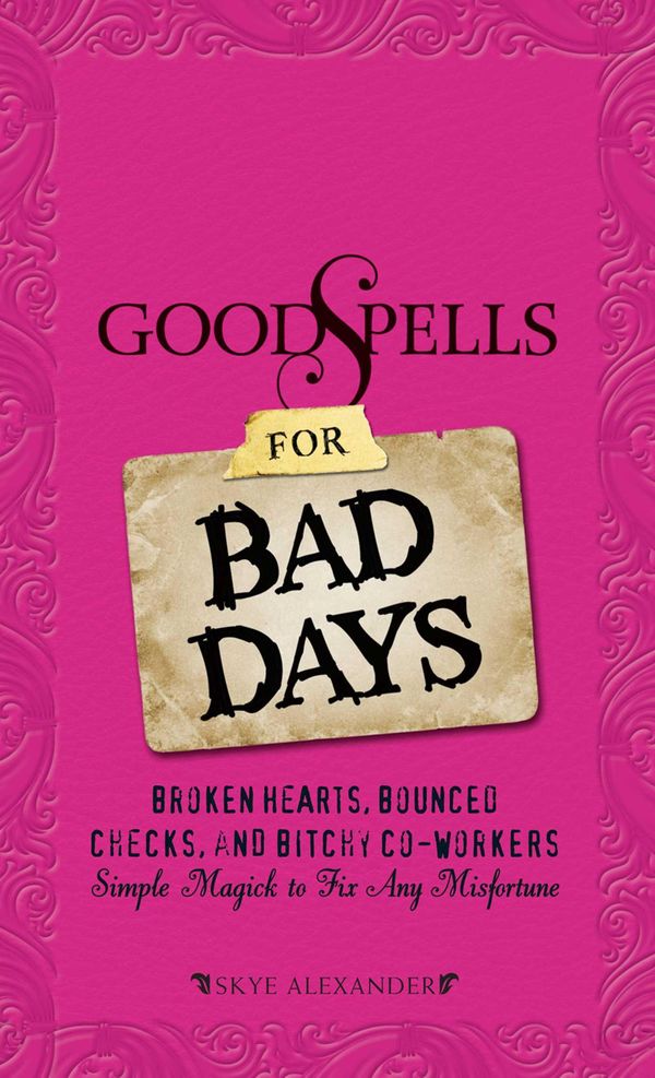 Cover Art for 9781440513633, Good Spells for Bad Days by Skye Alexander