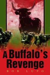 Cover Art for 9780595259854, A Buffalo's Revenge by Bob Lupo
