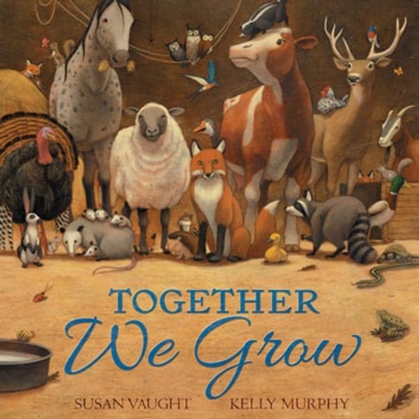 Cover Art for 9781534405875, Together We Grow by Kelly Murphy, Susan Vaught