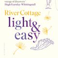Cover Art for 9781408853542, River Cottage Light and Easy by Hugh Fearnley-Whittingstall
