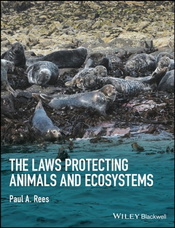 Cover Art for 9781118876435, The Laws Protecting Animals and Ecosystems by Paul A. Rees