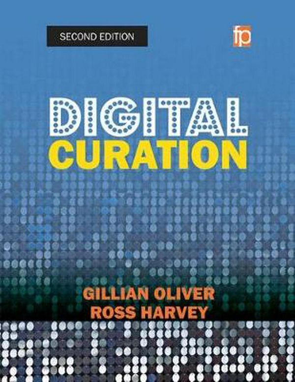 Cover Art for 9781783300976, Digital CurationA How-to-Do-it Manual by Gillian Oliver, Ross Harvey