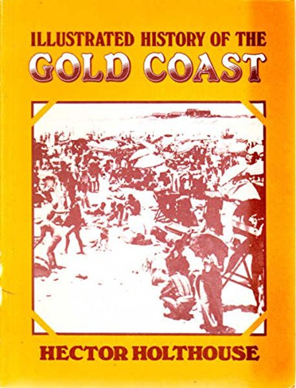 Cover Art for 9780589503277, Illustrated History of the Gold Coast by Hector Holthouse