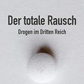 Cover Art for 9783462047332, Der totale Rausch: Drogen im Dritten Reich by Norman Ohler