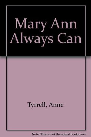 Cover Art for 9780812059397, Mary Ann Always Can by Anne Tyrrell