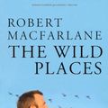 Cover Art for 9781847082008, The Wild Places by Robert Macfarlane