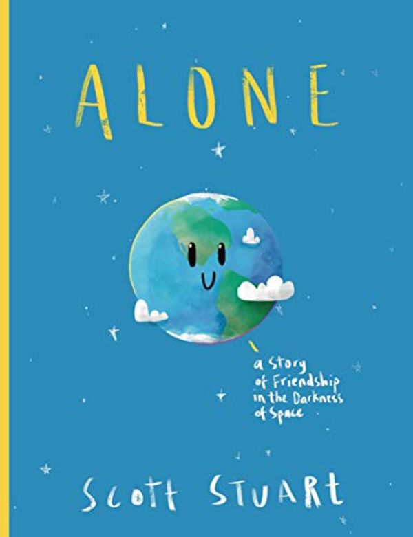 Cover Art for B07WH8DF2Z, Alone: A Story of Friendship in the Darkness of Space (A Children's Picture Book) by Scott Stuart