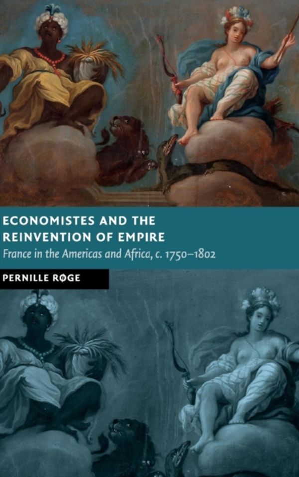 Cover Art for 9781108483131, Economistes and the Reinvention of Empire by Røge, Pernille