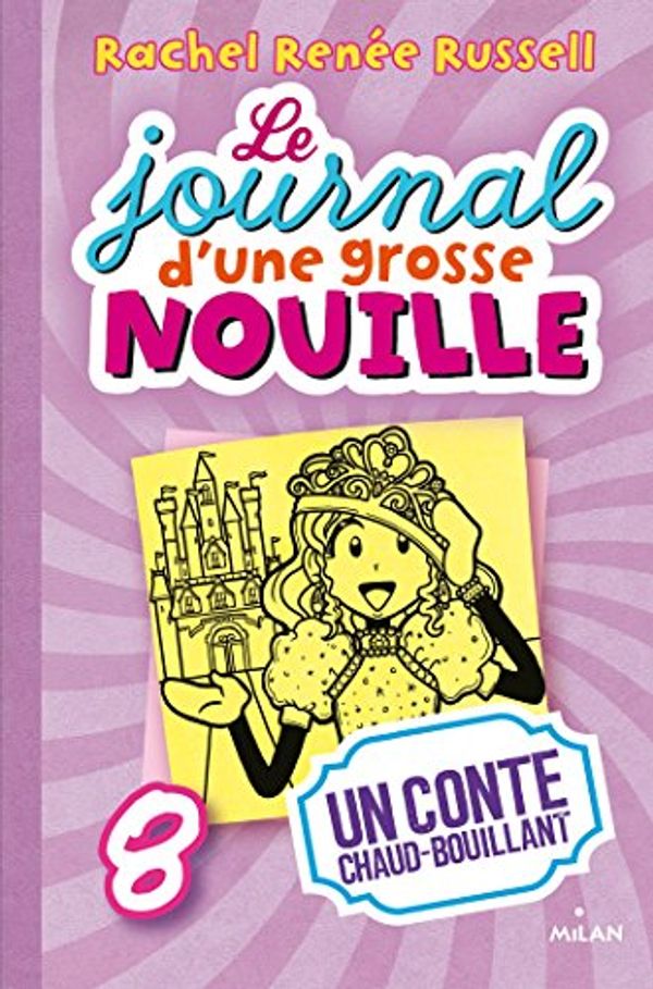 Cover Art for B01NCL890W, Le journal d'une grosse nouille, Tome 08 : Un conte chaud bouillant (French Edition) by Rachel Renée Russell, Cantin-Sablé, Virginie