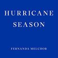 Cover Art for B082VNBQLS, Hurricane Season by Fernanda Melchor