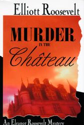 Cover Art for 9780312143756, Murder in the Chateau by Elliott Roosevelt