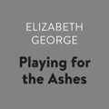 Cover Art for 9781984882622, Playing for the Ashes by Elizabeth George