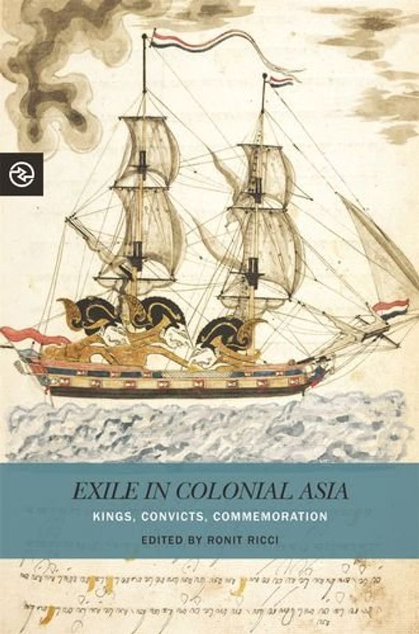 Cover Art for 9780824853747, Exile in Colonial Asia: Kings, Convicts, Commemoration (Perspectives on the Global Past) by 