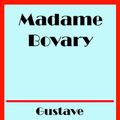 Cover Art for 1230000933568, Madame Bovary by Gustave Flaubert