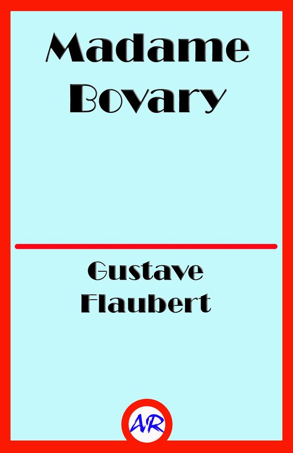 Cover Art for 1230000933568, Madame Bovary by Gustave Flaubert