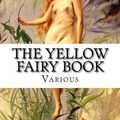 Cover Art for 1230000098082, The Yellow Fairy Book by Andrew Lang