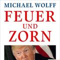 Cover Art for 9783644002074, Feuer und Zorn: Im Weißen Haus von Donald Trump by Michael Wolff