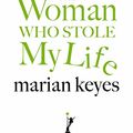 Cover Art for B00KD3KXIS, The Woman Who Stole My Life by Marian Keyes