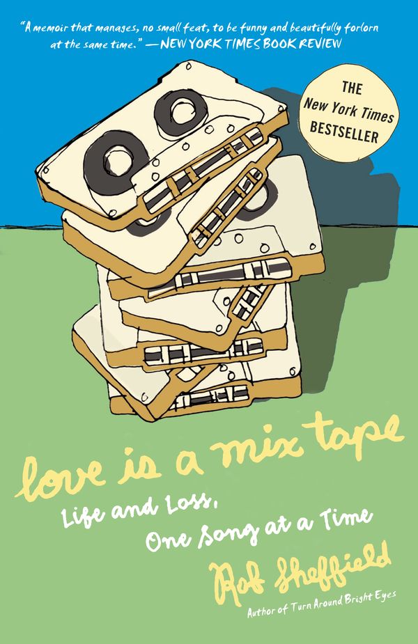 Cover Art for 9781400083039, Love Is a Mix Tape: Life and Loss, One Song at a Time by Rob Sheffield