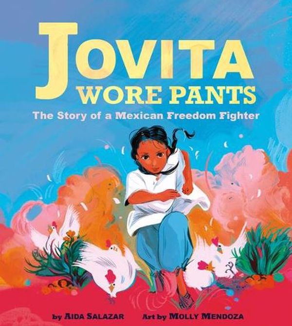 Cover Art for 9781338283419, Jovita Wore Pants: The Story of a Mexican Freedom Fighter by Aida Salazar