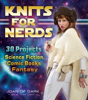 Cover Art for 9781449407926, Knits for Nerds by Joan of Dark a.k.a Toni Carr