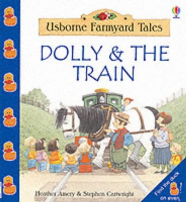 Cover Art for 9780746049013, Dolly and the Train by Heather Amery