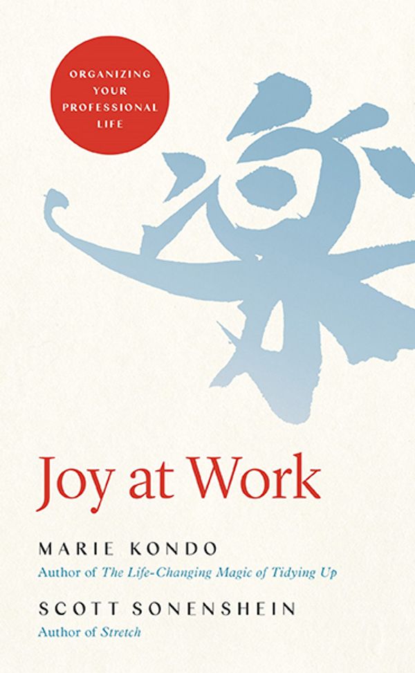 Cover Art for 9780316423328, Joy at Work by Marie Kondo, Scott Sonenshein