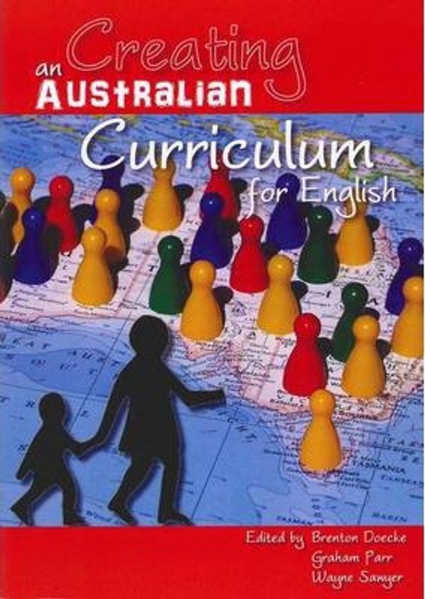 Cover Art for 9781921586538, Creating an Australian Curriculum for English by Graham Parr
