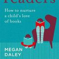 Cover Art for 9780702262579, Raising Readers: How to Nurture a Child's Love of Books by Megan Daley