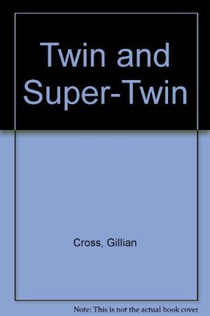 Cover Art for 9780823408405, Twin and Super-Twin by Gillian Cross