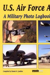 Cover Art for 9781580071130, U.S. Air Force Aviation: v.1: A Military Photo Logbook: Vol 1 by Jenkins, Dennis R.