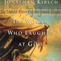 Cover Art for 9780670030095, The Woman Who Laughed at God by Jonathan Kirsch