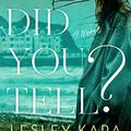 Cover Art for B07Y7J4P8F, Who Did You Tell?: A Novel by Lesley Kara