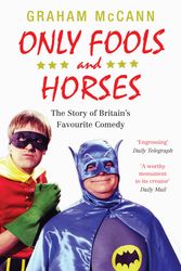 Cover Art for 9780857860569, Only Fools and Horses by Graham McCann