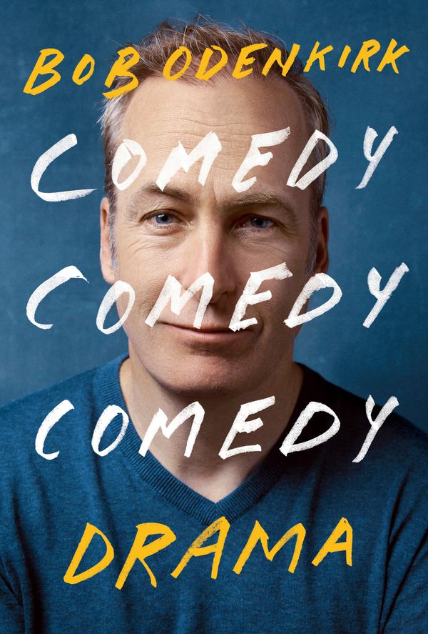 Cover Art for 9781529399349, Comedy, Comedy, Comedy, Drama by Bob Odenkirk