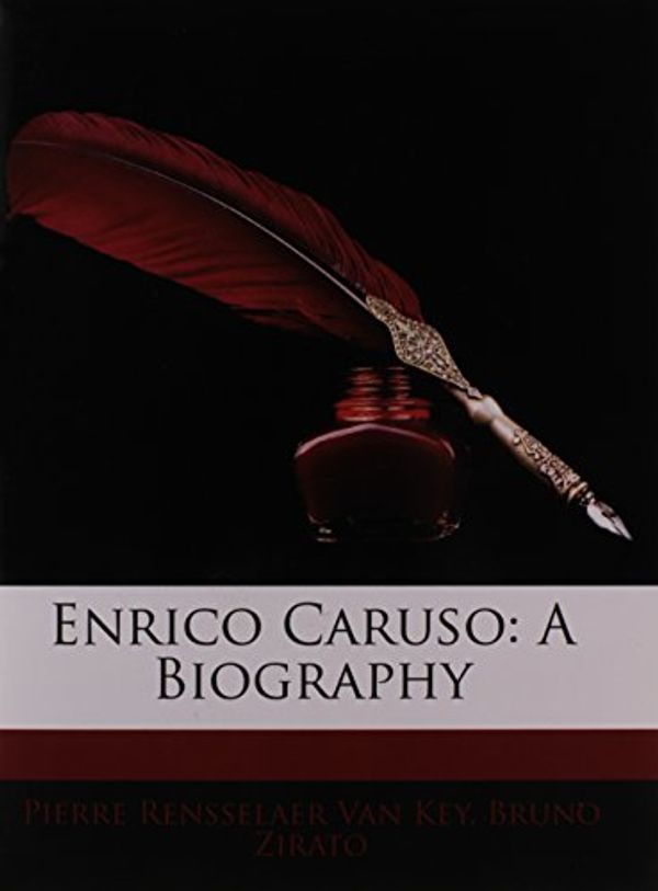 Cover Art for 9781144576408, Enrico Caruso by Van Key, Pierre Rensselaer, Bruno Zirato