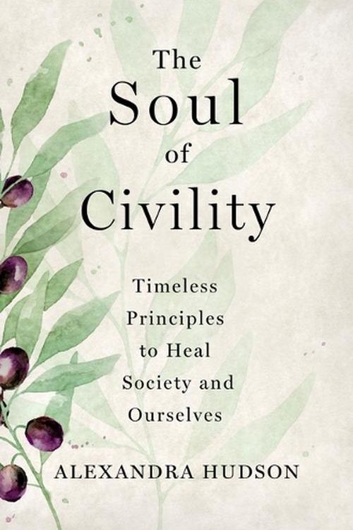 Cover Art for 9781250277787, The Soul of Civility by Alexandra Hudson
