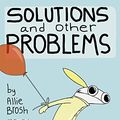 Cover Art for B075FVCM48, Solutions and Other Problems by Allie Brosh