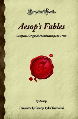 Cover Art for 9781605063300, Aesop's Fables: Complete, Original Translation from Greek (Forgotten Books) by Aesop