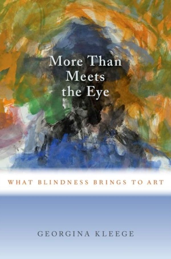 Cover Art for 9780190604363, More than Meets the EyeWhat Blindness Brings to Art by Georgina Kleege