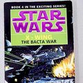 Cover Art for 9780606119009, The Bacta War by Michael A. Stackpole