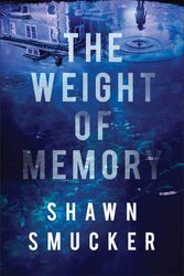 Cover Art for 9780800735319, Weight of Memory by Smucker