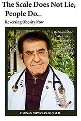 Cover Art for 9780997225211, The Scale Does Not Lie, People Do by Dr. Younan Nowzaradan, M.d. Nowzaradan