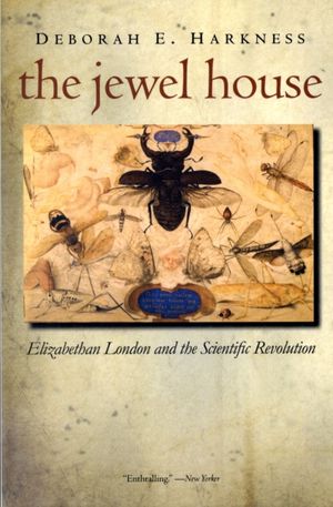 Cover Art for 9780300143164, The Jewel House: Elizabethan London and the Scientific Revolution by Deborah E. Harkness