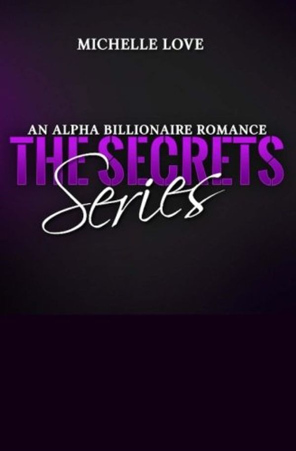 Cover Art for 9781519461919, Billionaire Romance Boxed SetThe Secrets Series - An Alpha Billionaire Romance by Mrs. Michelle Love