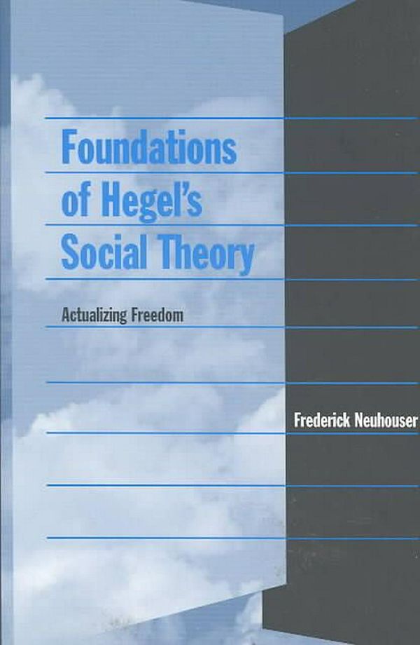 Cover Art for 9780674011243, Foundations of Hegel's Social Theory by Frederick Neuhouser